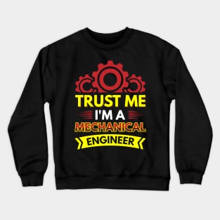 Trust me I'm a mechanical engineer Crewneck Sweatshirt